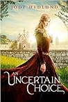 An Uncertain Choice by Jody Hedlund