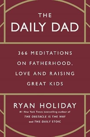 The Daily Dad: 366 Meditations on Parenting, Love and Raising Great Kids